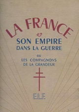 Couverture de  La France et son empire dans la guerre ou les compagnons de la grandeur - Tome 1