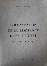 Couverture de  L'organisation de la résistance dans l'Indre - Juin 1940-Juin 1944