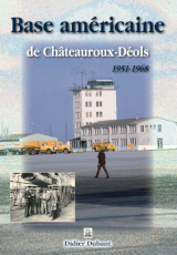 Couverture de  Base américaine de Châteauroux-Déols - 1951-1968 