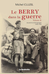 Couverture de  Le Berry dans la guerre - Souvenirs et témoignages 1942-1945